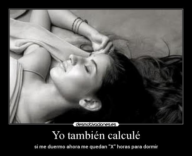 Yo también calculé -