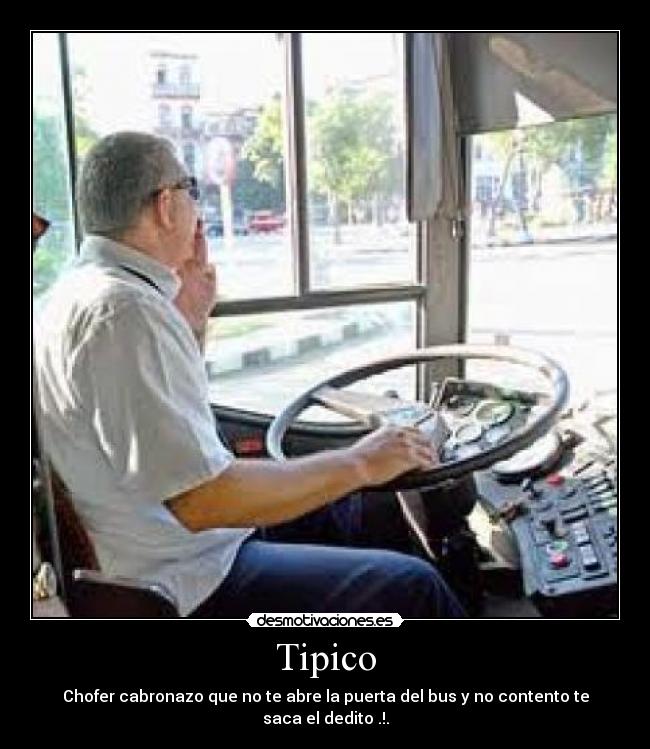 Tipico - Chofer cabronazo que no te abre la puerta del bus y no contento te saca el dedito .!.