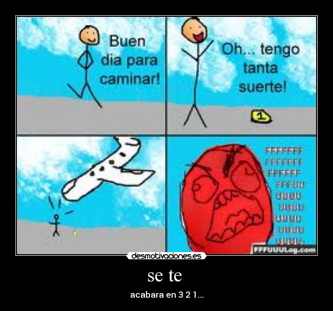 se te - acabara en 3 2 1...