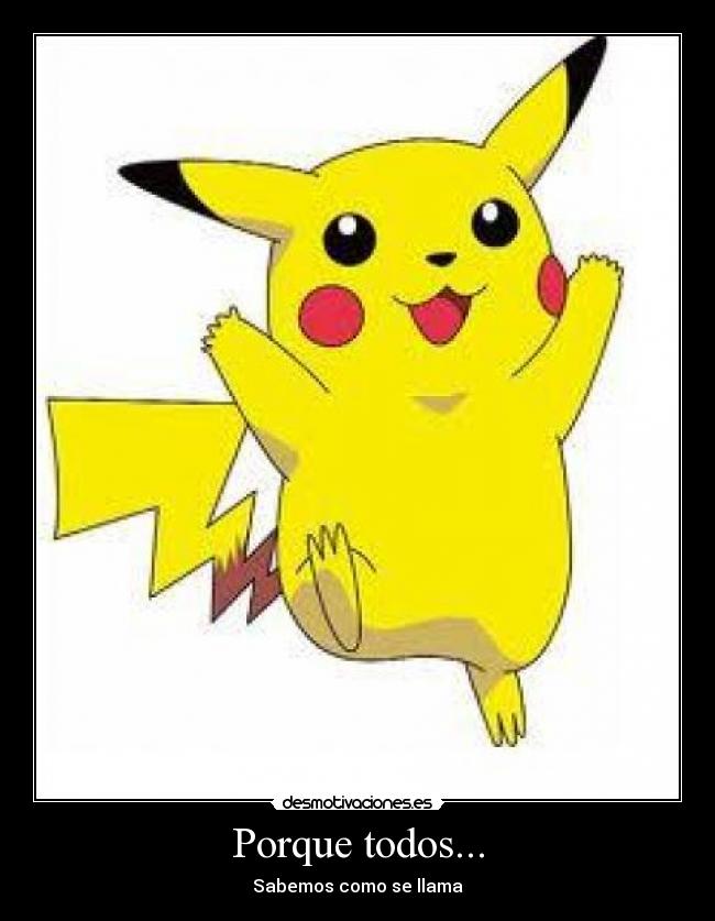 Porque todos... - Sabemos como se llama