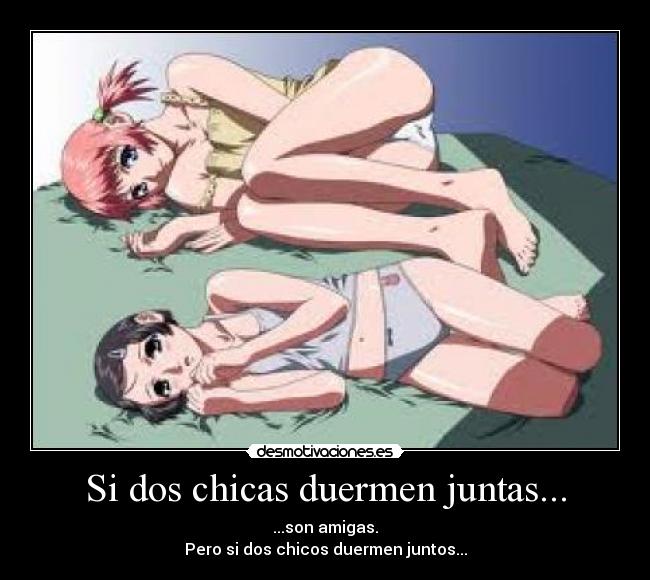 Si dos chicas duermen juntas... - 