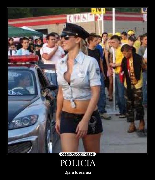 POLICIA - Ojala fuera asi