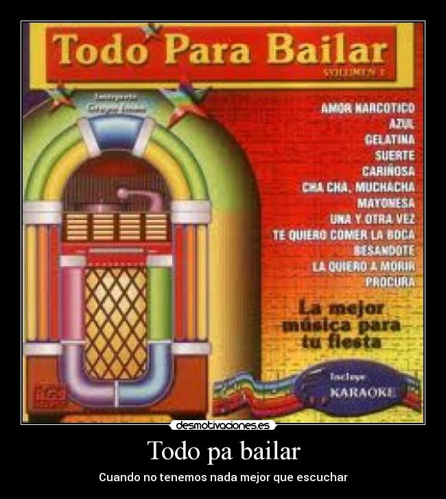 Todo pa bailar - Cuando no tenemos nada mejor que escuchar