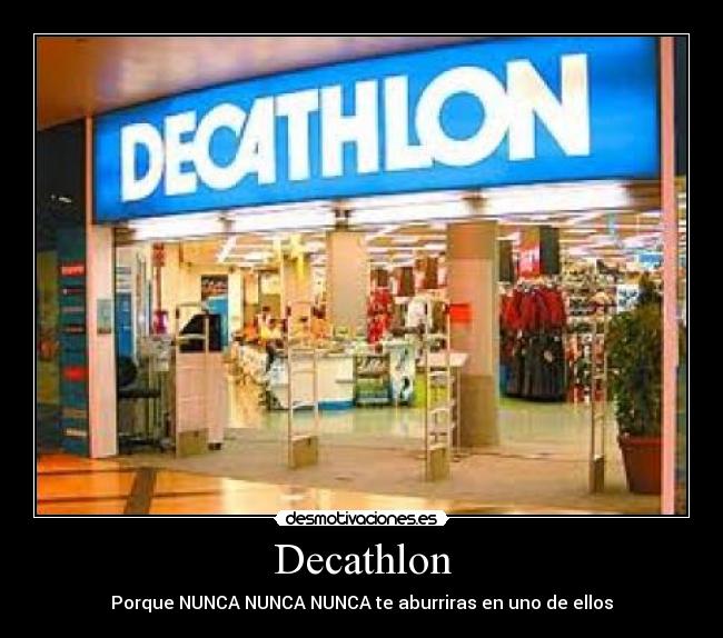Decathlon - Porque NUNCA NUNCA NUNCA te aburriras en uno de ellos