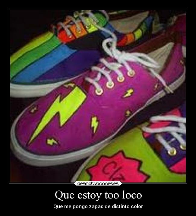 carteles que estoy too loco desmotivaciones