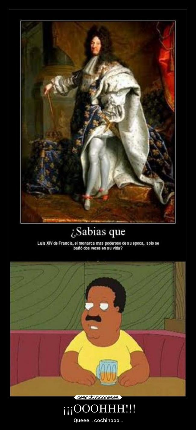 ¡¡¡OOOHHH!!! - Queee... cochinooo...