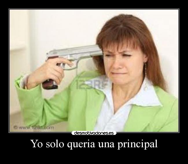 Yo solo queria una principal -