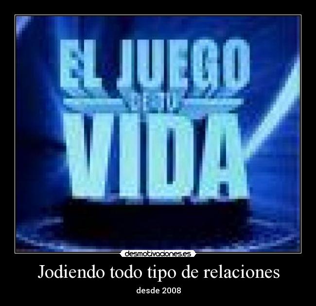 Jodiendo todo tipo de relaciones - 