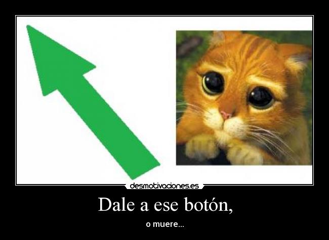 Dale a ese botón, -