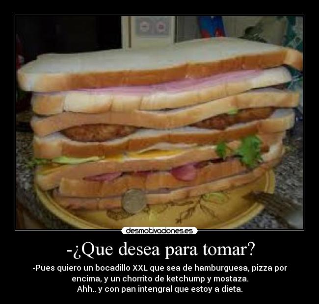 -¿Que desea para tomar? -