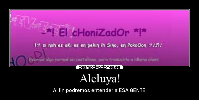 Aleluya! - Al fin podremos entender a ESA GENTE!