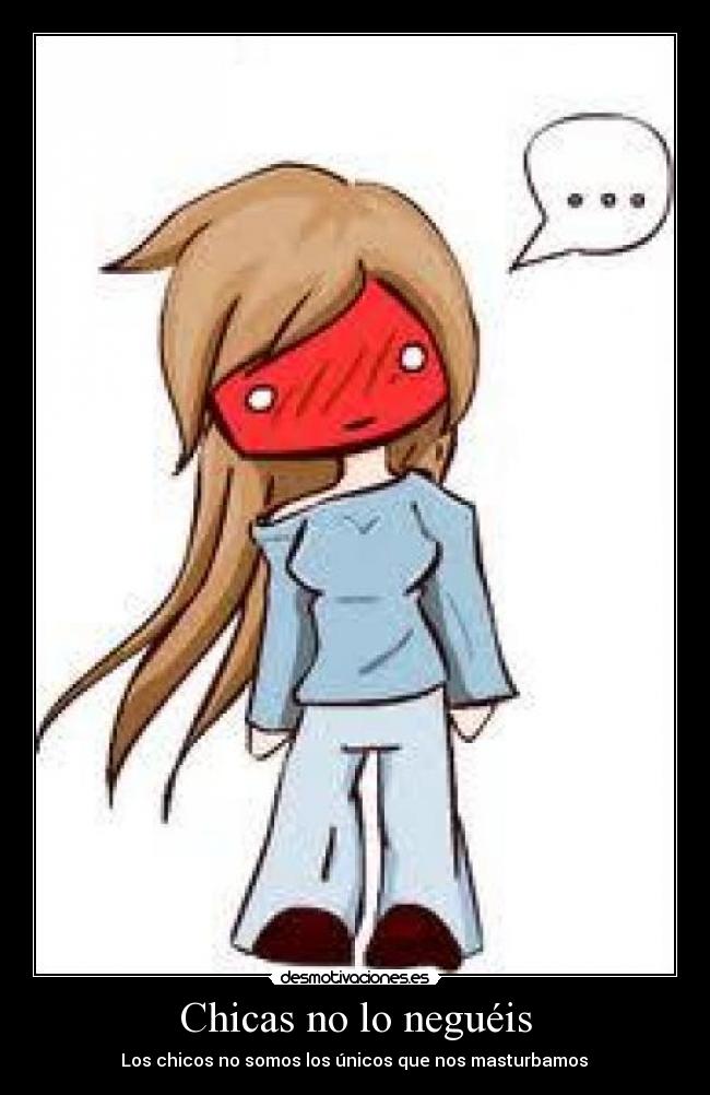 Chicas no lo neguéis - Los chicos no somos los únicos que nos masturbamos
