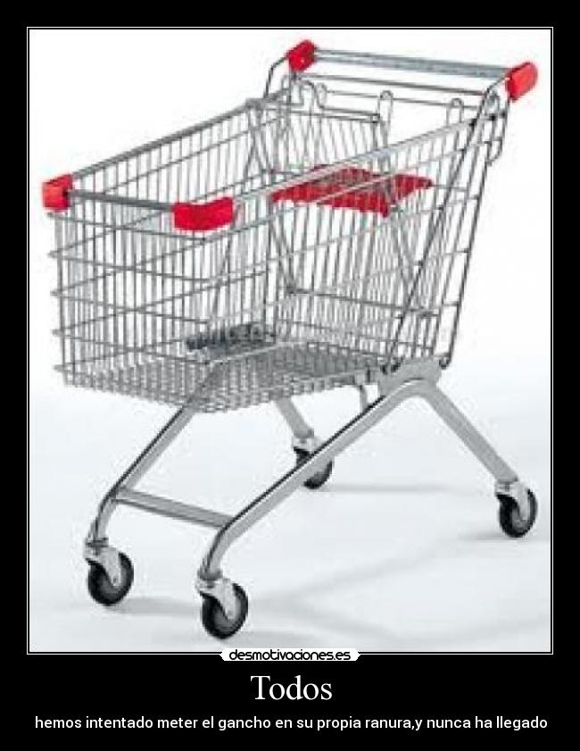 Todos - hemos intentado meter el gancho en su propia ranura,y nunca ha llegado
