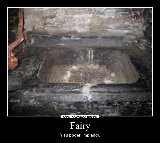 Fairy - Y su poder limpiador.