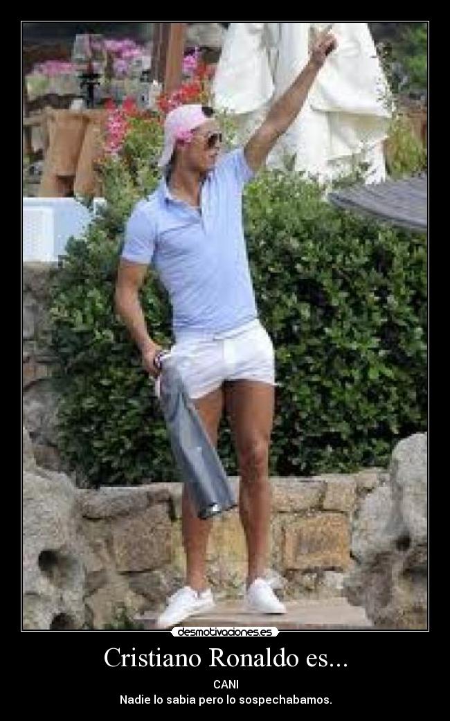 Cristiano Ronaldo es... - CANI
Nadie lo sabia pero lo sospechabamos.