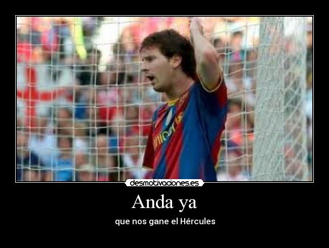 Anda ya - que nos gane el Hércules