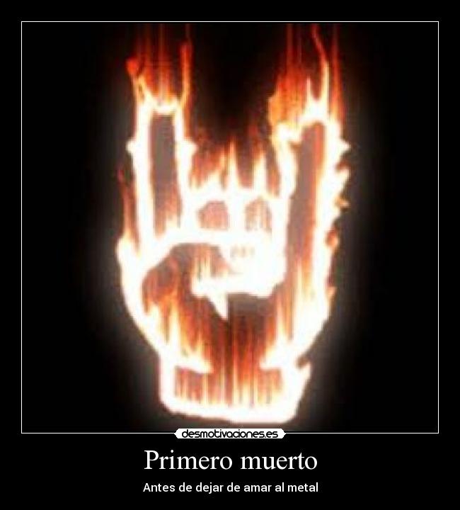 Primero muerto - Antes de dejar de amar al metal
