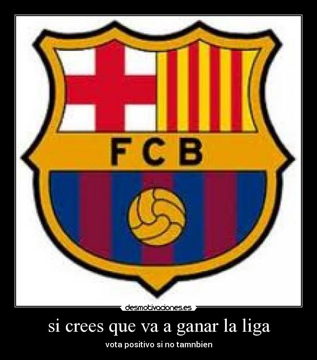 si crees que va a ganar la liga -