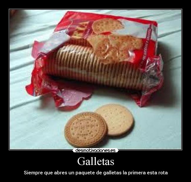 Galletas - Siempre que abres un paquete de galletas la primera esta rota