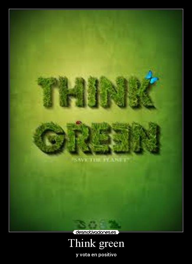 Think green -