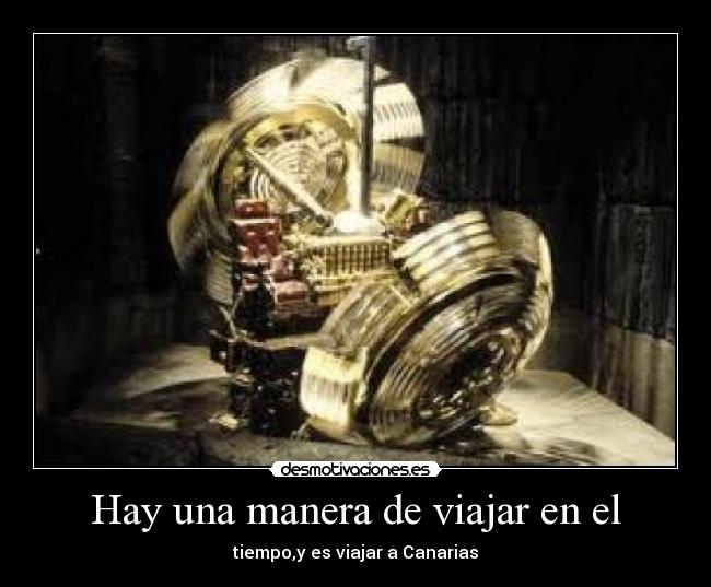 Hay una manera de viajar en el - tiempo,y es viajar a Canarias