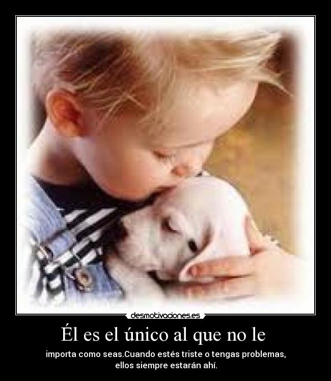 Él es el único al que no le -
