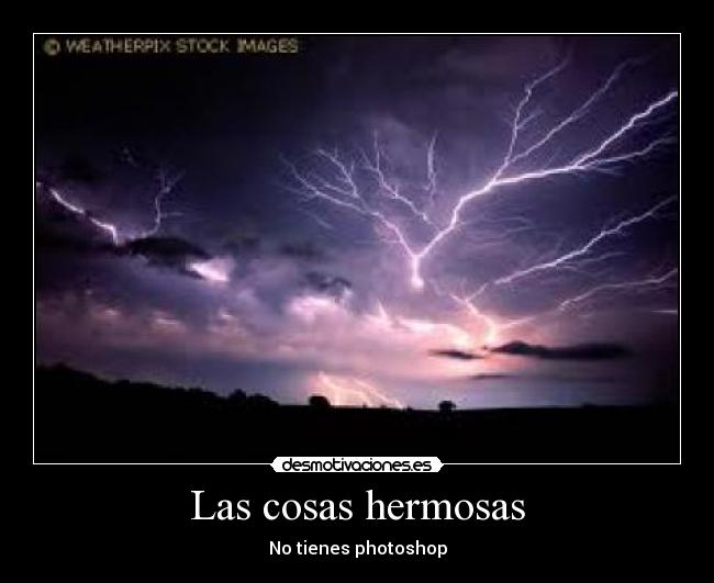 Las cosas hermosas - No tienes photoshop