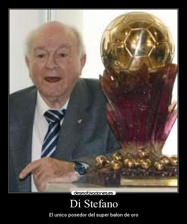 Di Stefano - El unico posedor del super balon de oro