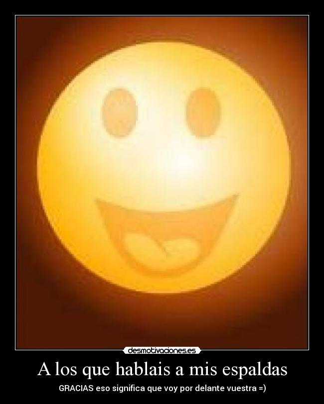 A los que hablais a mis espaldas -