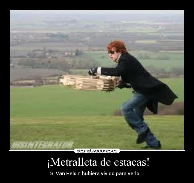 ¡Metralleta de estacas! - 