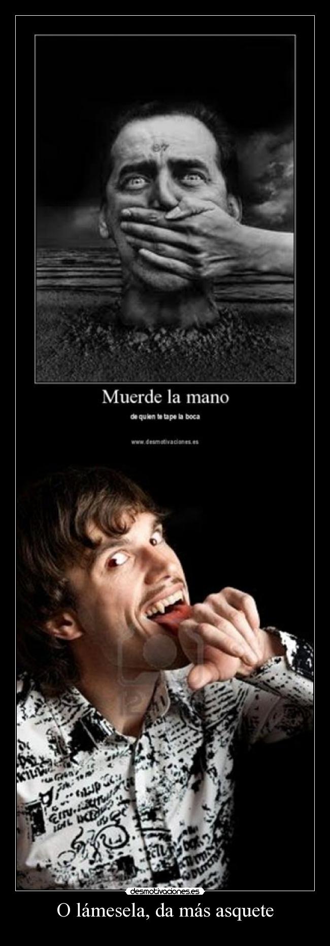 O lámesela, da más asquete -