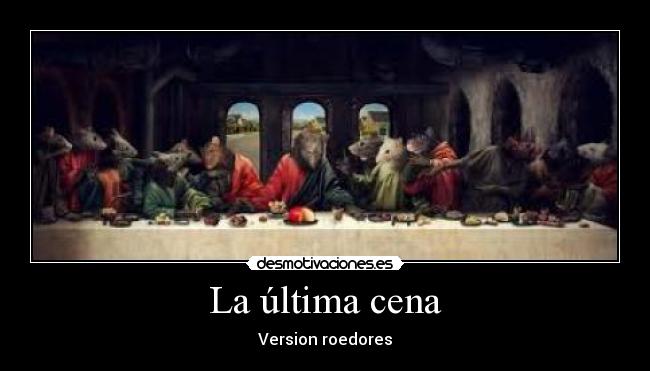 La última cena - Version roedores