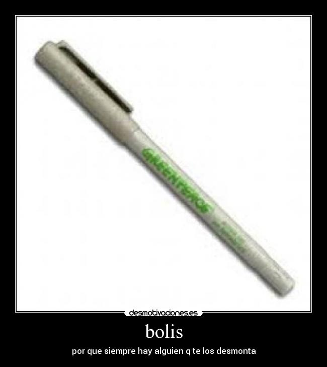 bolis - por que siempre hay alguien q te los desmonta