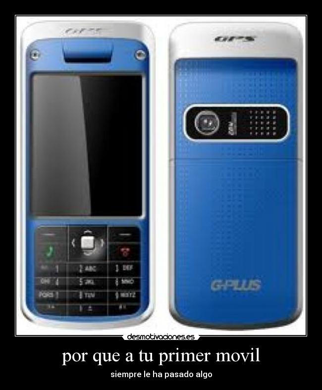 por que a tu primer movil - siempre le ha pasado algo