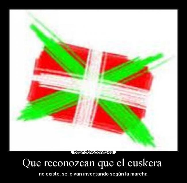 Que reconozcan que el euskera  - 