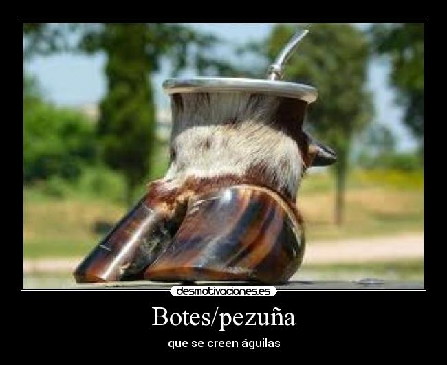 Botes/pezuña - que se creen águilas