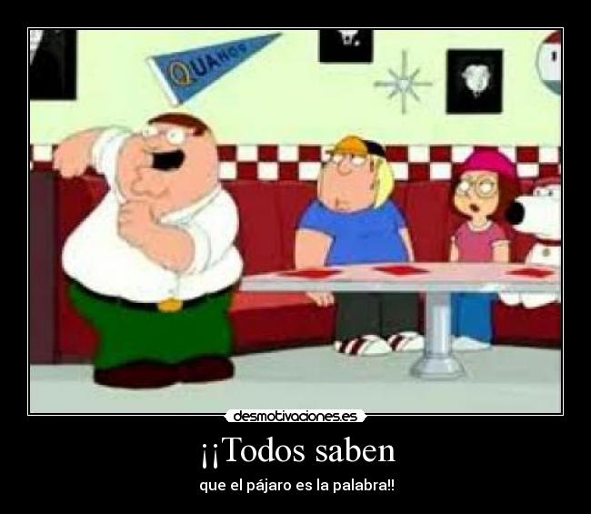 ¡¡Todos saben - que el pájaro es la palabra!!