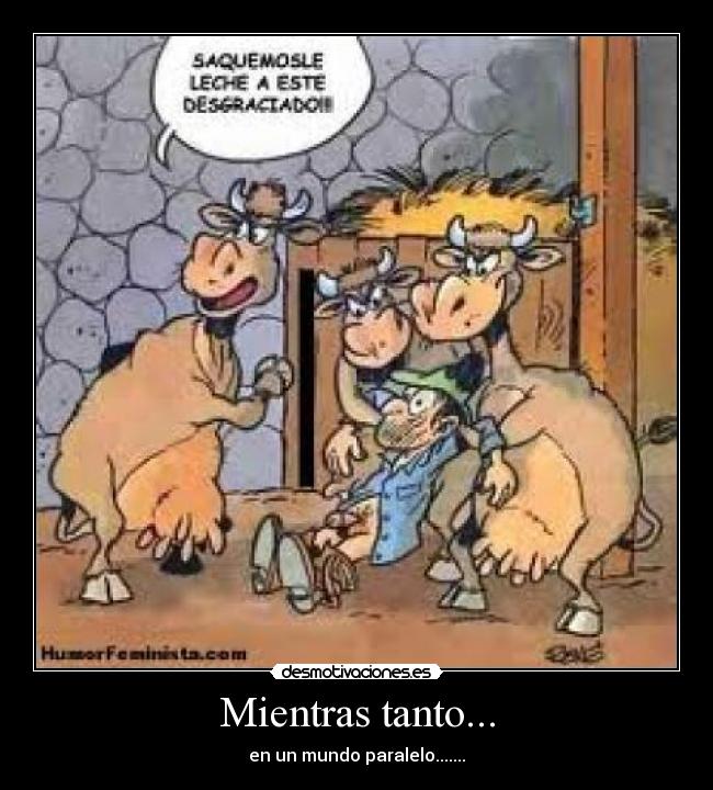 Mientras tanto... - en un mundo paralelo.......