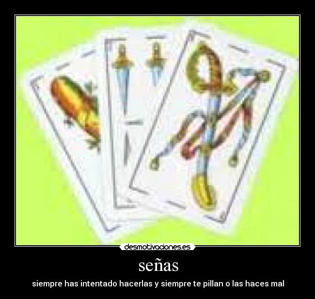 señas - siempre has intentado hacerlas y siempre te pillan o las haces mal