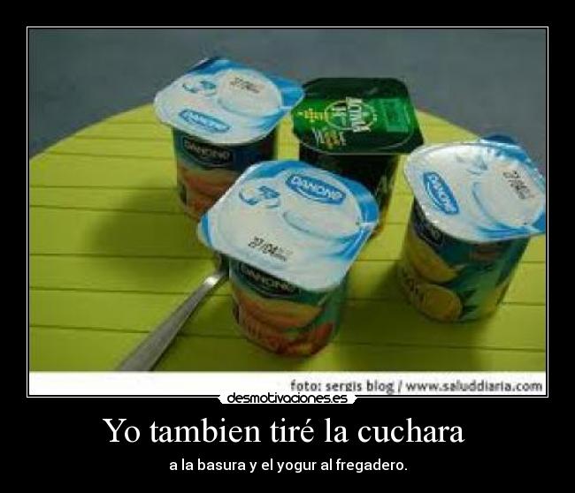 Yo tambien tiré la cuchara  - 