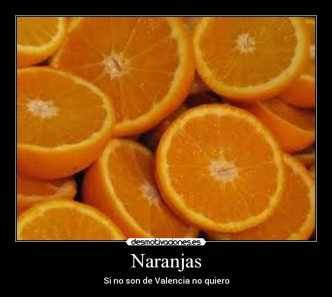 Naranjas - Si no son de Valencia no quiero