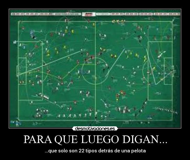 PARA QUE LUEGO DIGAN... - ...que solo son 22 tipos detrás de una pelota