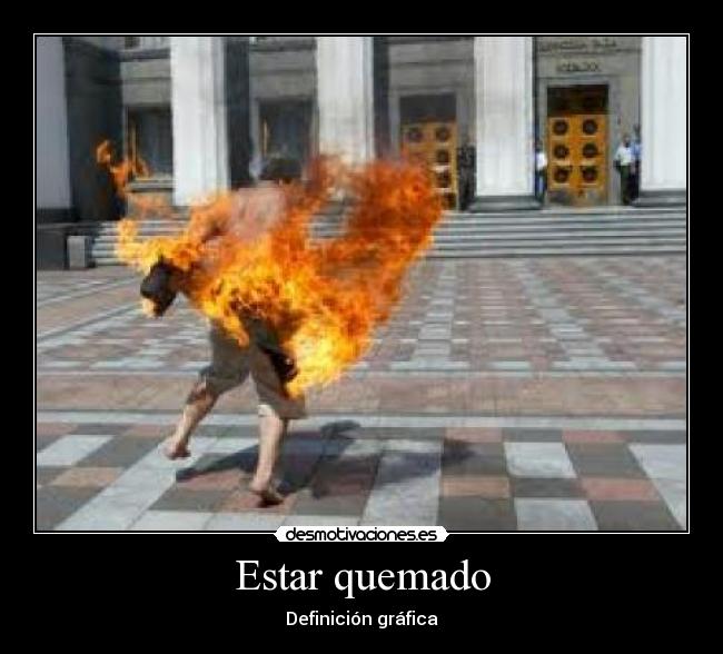 Estar quemado - Definición gráfica
