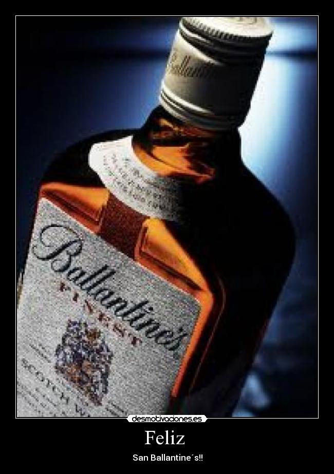 Feliz - San Ballantine´s!!