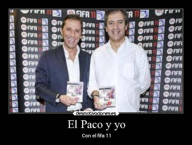 El Paco y yo - Con el fifa 11