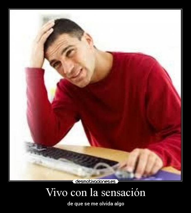 Vivo con la sensación -