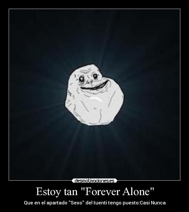 Estoy tan Forever Alone - 