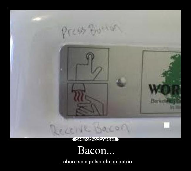 Bacon... - ...ahora solo pulsando un botón
