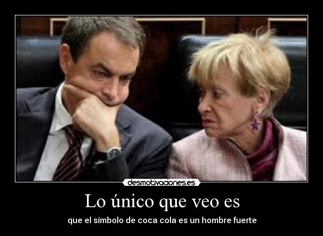 Lo único que veo es - que el símbolo de coca cola es un hombre fuerte