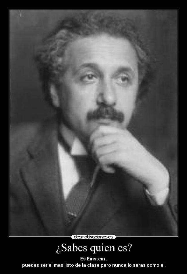 ¿Sabes quien es? -